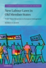 New Labour Laws in Old Member States : Trade Union Responses to European Enlargement - eBook