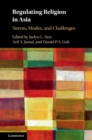 Regulating Religion in Asia : Norms, Modes, and Challenges - eBook
