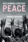 Reclaiming Everyday Peace : Local Voices in Measurement and Evaluation After War - eBook