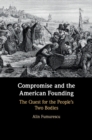 Compromise and the American Founding : The Quest for the People's Two Bodies - eBook