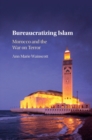 Bureaucratizing Islam : Morocco and the War on Terror - eBook