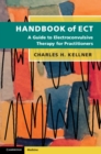 Handbook of ECT : A Guide to Electroconvulsive Therapy for Practitioners - eBook
