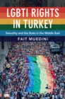 LGBTI Rights in Turkey : Sexuality and the State in the Middle East - eBook