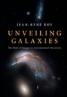 Unveiling Galaxies : The Role of Images in Astronomical Discovery - eBook