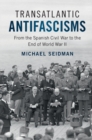 Transatlantic Antifascisms : From the Spanish Civil War to the End of World War II - eBook
