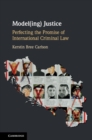 Model(ing) Justice : Perfecting the Promise of International Criminal Law - eBook