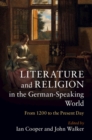 Literature and Religion in the German-Speaking World : From 1200 to the Present Day - eBook