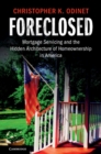Foreclosed : Mortgage Servicing and the Hidden Architecture of Homeownership in America - eBook