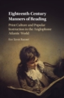 Eighteenth-Century Manners of Reading : Print Culture and Popular Instruction in the Anglophone Atlantic World - eBook