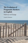Evolution of Pragmatic Markers in English : Pathways of Change - eBook
