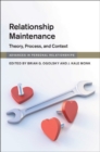 Relationship Maintenance : Theory, Process, and Context - eBook