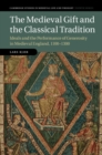 The Medieval Gift and the Classical Tradition : Ideals and the Performance of Generosity in Medieval England, 1100-1300 - eBook