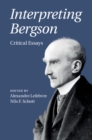 Interpreting Bergson : Critical Essays - eBook