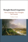Thought-based Linguistics : How Languages Turn Thoughts into Sounds - eBook