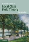 Gentle Course in Local Class Field Theory : Local Number Fields, Brauer Groups, Galois Cohomology - eBook