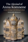 The Alexiad of Anna Komnene : Artistic Strategy in the Making of a Myth - Book
