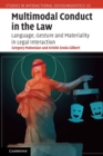 Multimodal Conduct in the Law : Language, Gesture and Materiality in Legal Interaction - Book