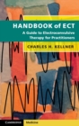 Handbook of ECT : A Guide to Electroconvulsive Therapy for Practitioners - Book