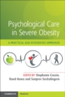 Psychological Care in Severe Obesity : A Practical and Integrated Approach - Book