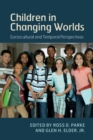 Children in Changing Worlds : Sociocultural and Temporal Perspectives - Book