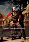 Art and Identity in Scotland : A Cultural History from the Jacobite Rising of 1745 to Walter Scott - Book