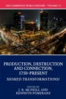 The Cambridge World History: Volume 7, Production, Destruction and Connection, 1750-Present, Part 2, Shared Transformations? - Book