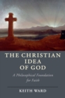 The Christian Idea of God : A Philosophical Foundation for Faith - Book