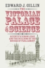 The Victorian Palace of Science : Scientific Knowledge and the Building of the Houses of Parliament - Book