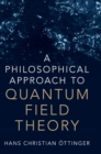 A Philosophical Approach to Quantum Field Theory - Book