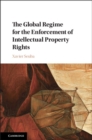 The Global Regime for the Enforcement of Intellectual Property Rights - Book