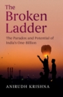 The Broken Ladder : The Paradox and Potential of India's One-Billion - Book
