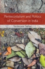 Pentecostalism and Politics of Conversion in India - Book