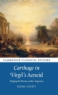 Carthage in Virgil's Aeneid : Staging the Enemy under Augustus - Book