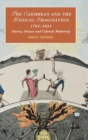 The Caribbean and the Medical Imagination, 1764-1834 : Slavery, Disease and Colonial Modernity - Book