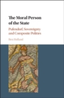 The Moral Person of the State : Pufendorf, Sovereignty and Composite Polities - Book