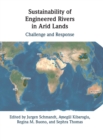 Sustainability of Engineered Rivers In Arid Lands : Challenge and Response - Book