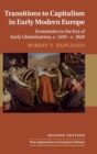 Transitions to Capitalism in Early Modern Europe : Economies in the Era of Early Globalization, c. 1450 - c. 1820 - Book