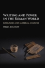 Writing and Power in the Roman World : Literacies and Material Culture - Book