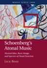 Schoenberg's Atonal Music : Musical Idea, Basic Image, and Specters of Tonal Function - Book