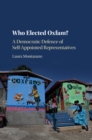 Who Elected Oxfam? : A Democratic Defense of Self-Appointed Representatives - Book