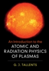 An Introduction to the Atomic and Radiation Physics of Plasmas - Book