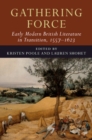 Gathering Force: Early Modern British Literature in Transition, 1557-1623: Volume 1 - Book
