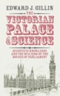 The Victorian Palace of Science : Scientific Knowledge and the Building of the Houses of Parliament - Book