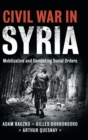 Civil War in Syria : Mobilization and Competing Social Orders - Book