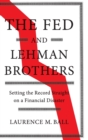 The Fed and Lehman Brothers : Setting the Record Straight on a Financial Disaster - Book