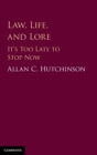 Law, Life, and Lore : It's Too Late to Stop Now - Book