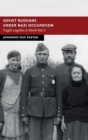 Soviet Russians under Nazi Occupation : Fragile Loyalties in World War II - Book