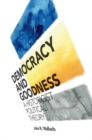 Democracy and Goodness : A Historicist Political Theory - Book
