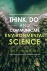 Think, Do, and Communicate Environmental Science - Book