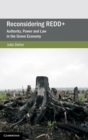 Reconsidering REDD+ : Authority, Power and Law in the Green Economy - Book